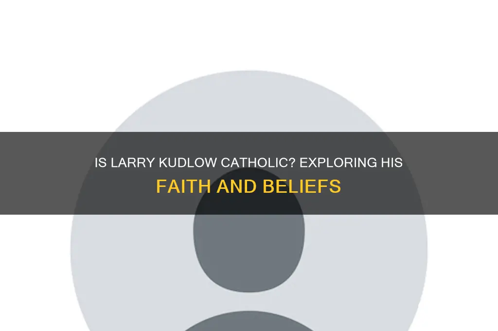 is larry kudlow catholic