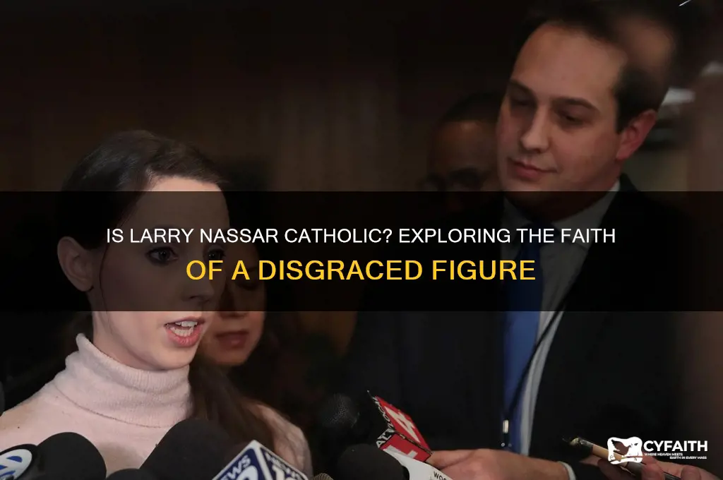 is larry nassar catholic