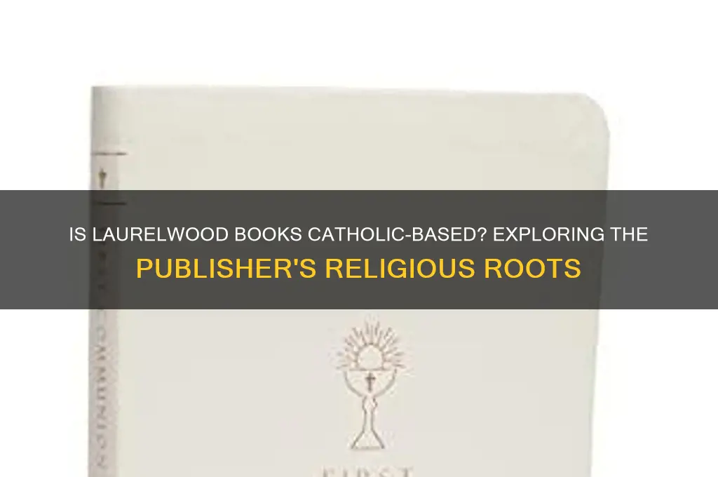 is laurelwood books catholic base
