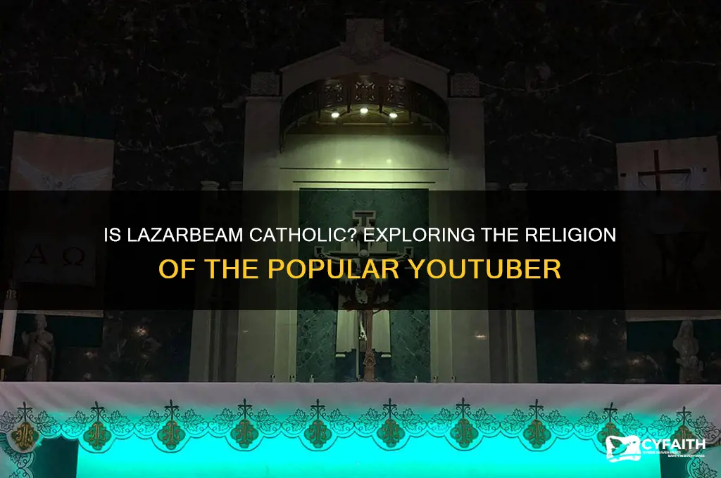 is lazarbeam catholic