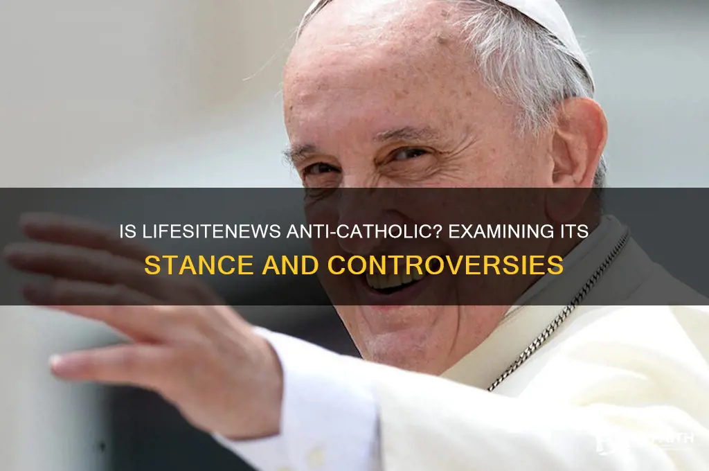 is lifesitenews anti catholic