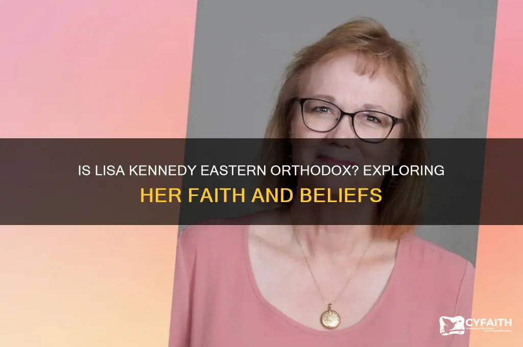 is lisa kennedy eastern orthodox