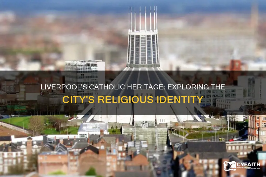 is liverpool a catholic city