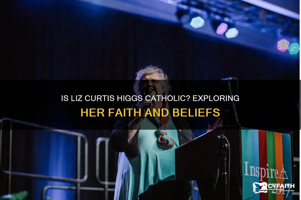 is liz curtis higgs catholic