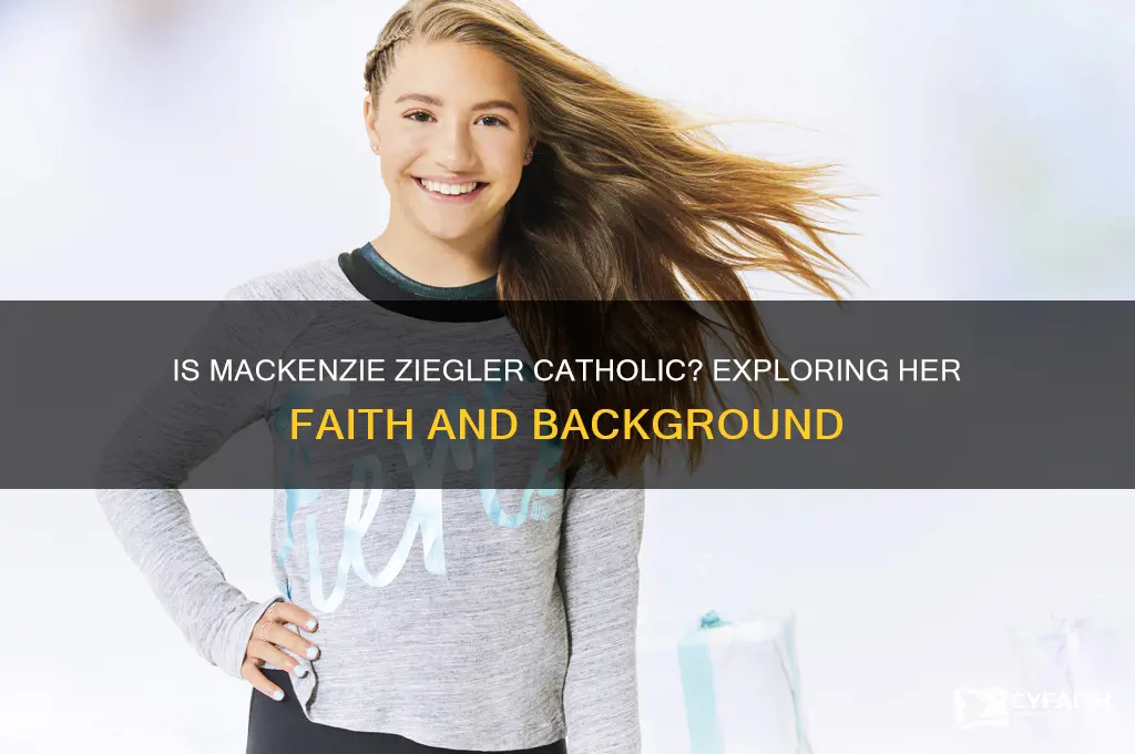 is mackenzie ziegler catholic