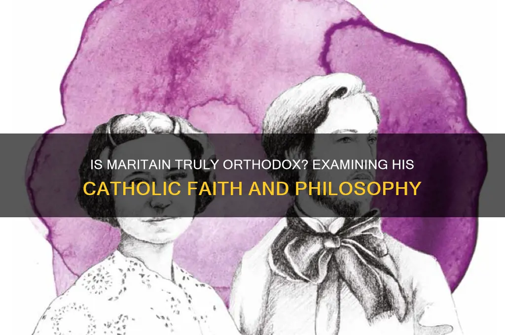 is maritain an orthodox catholic