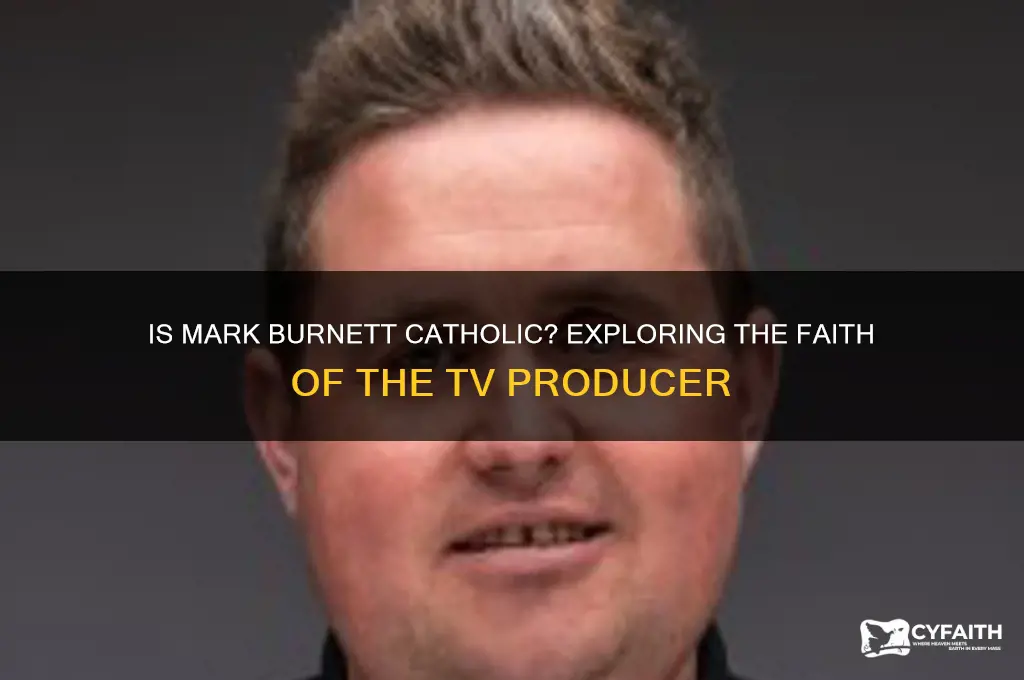 is mark burnett catholic