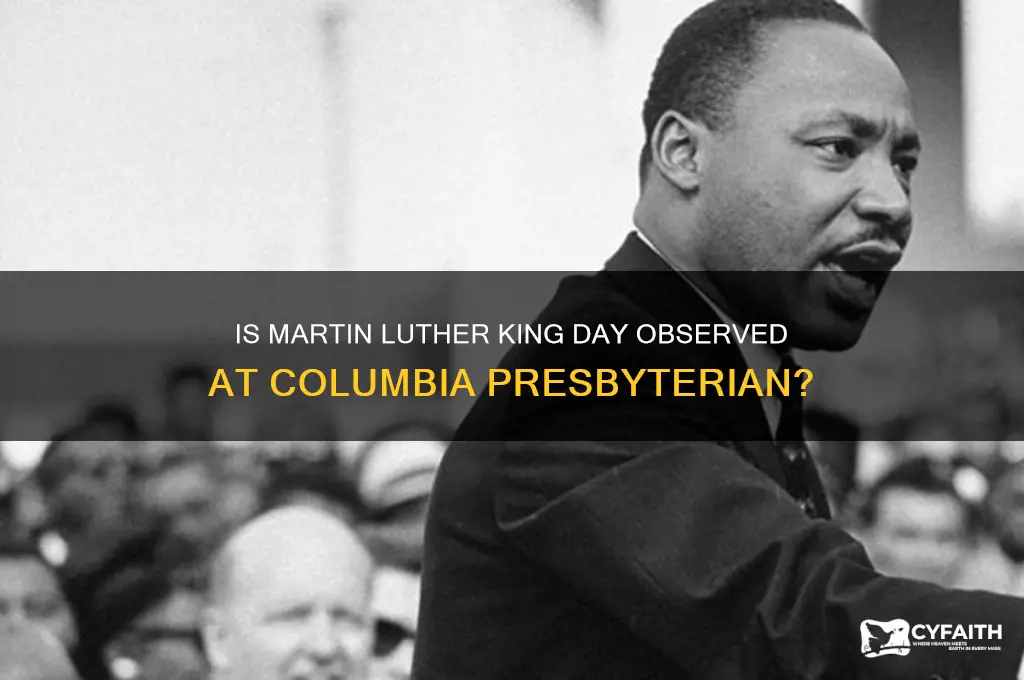 is martin luther king day a holiday for columbia presbyterian