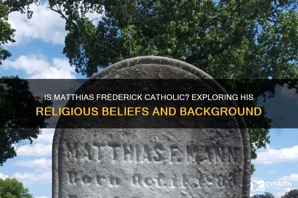 is matthias frederick catholic