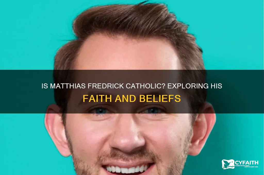 is matthias fredrick catholic
