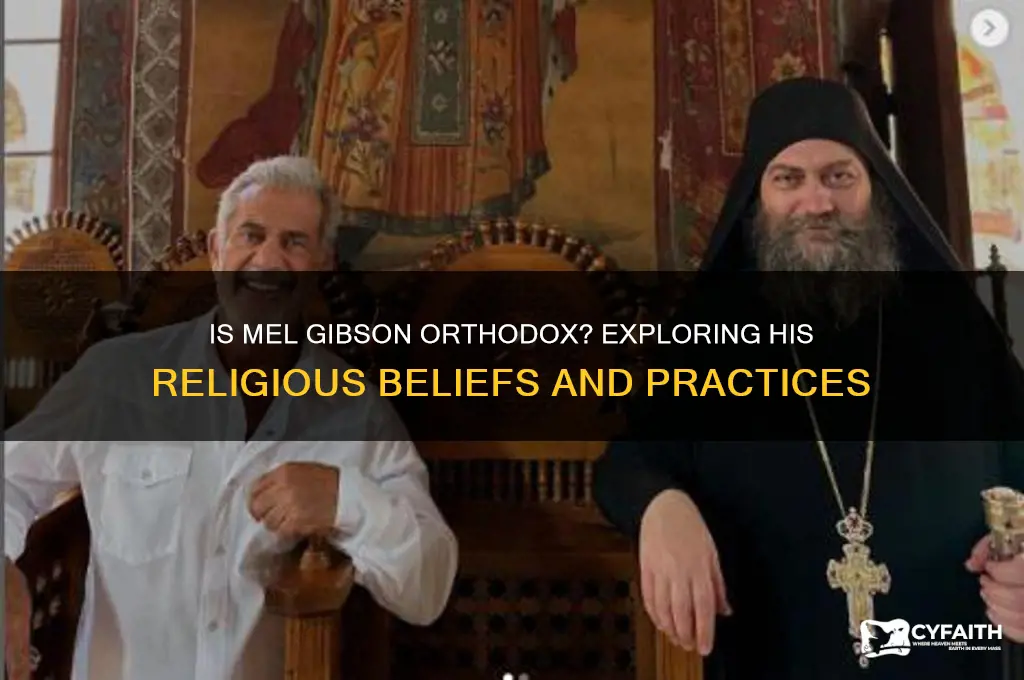 is mel gibson orthodox