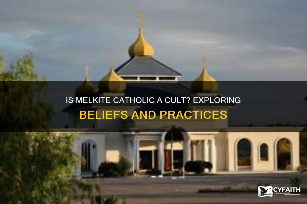 is melkite catholic a cult