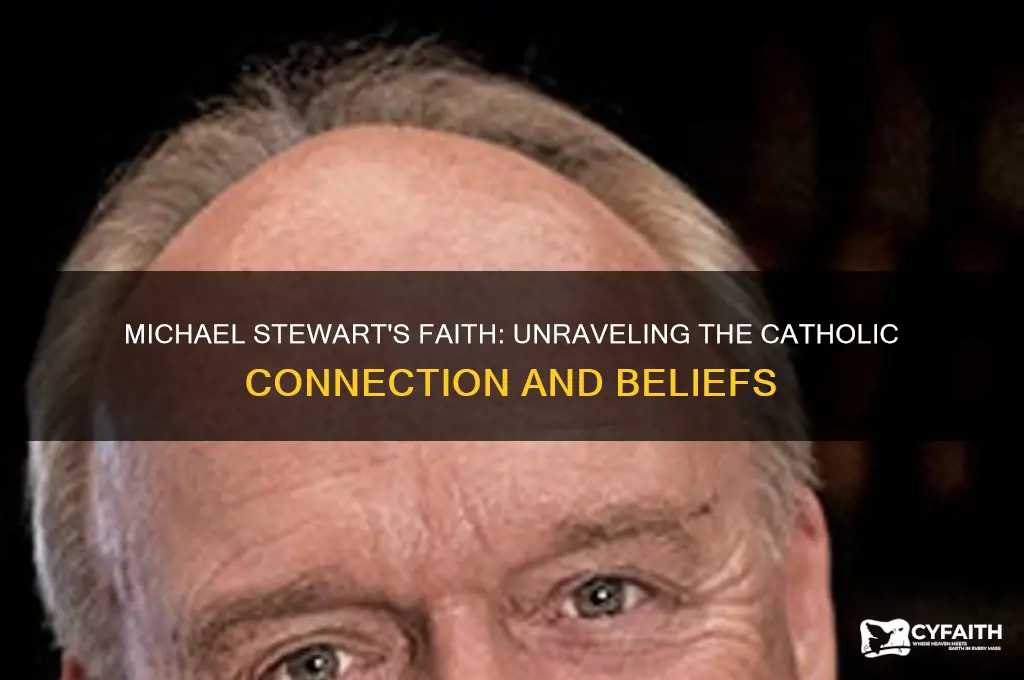is michael stewart a catholic