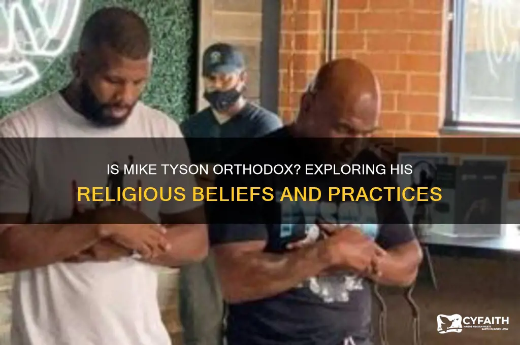 is mike tyson orthodox