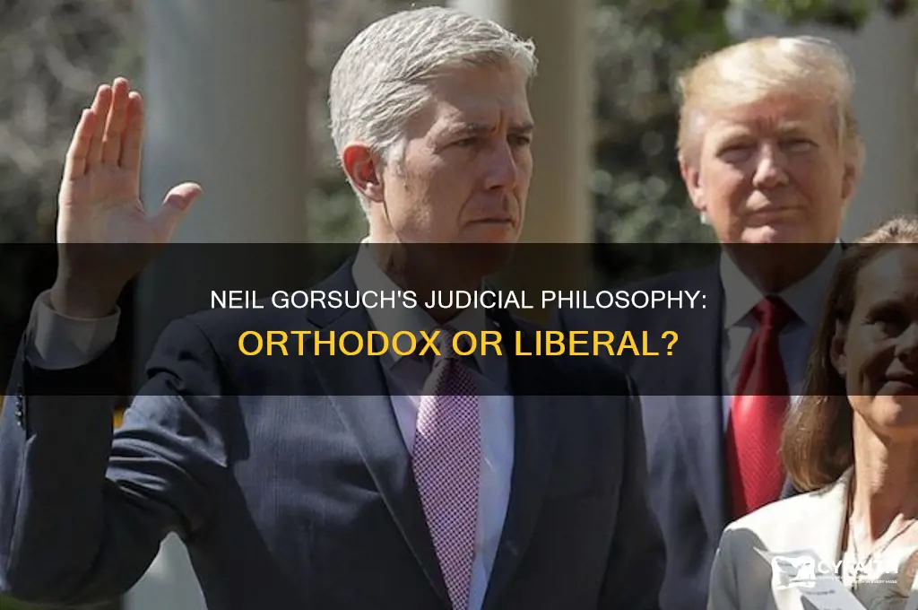 is neil gorsuch orthodox or liberal