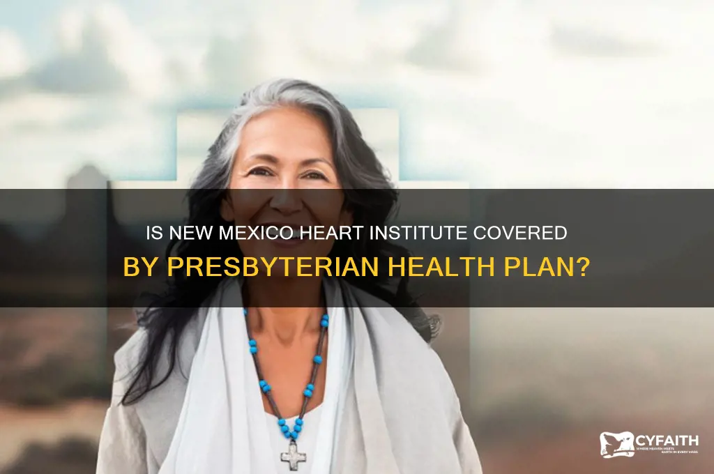is new mexico heart institute in presbyterian health plan