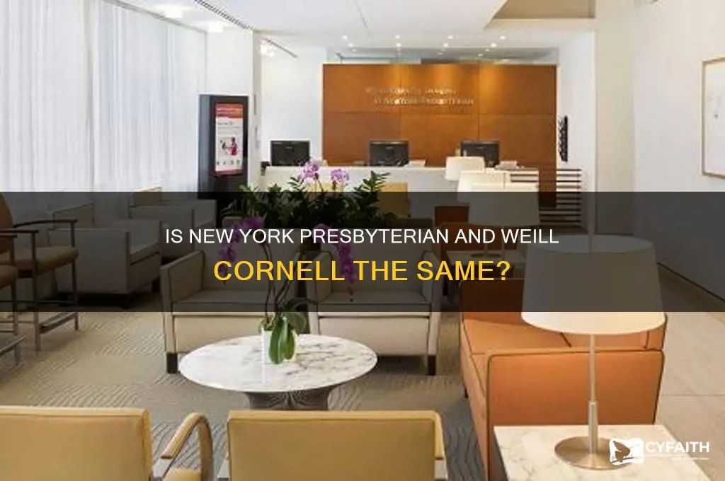 is new york presbyterian the same as weill cornell