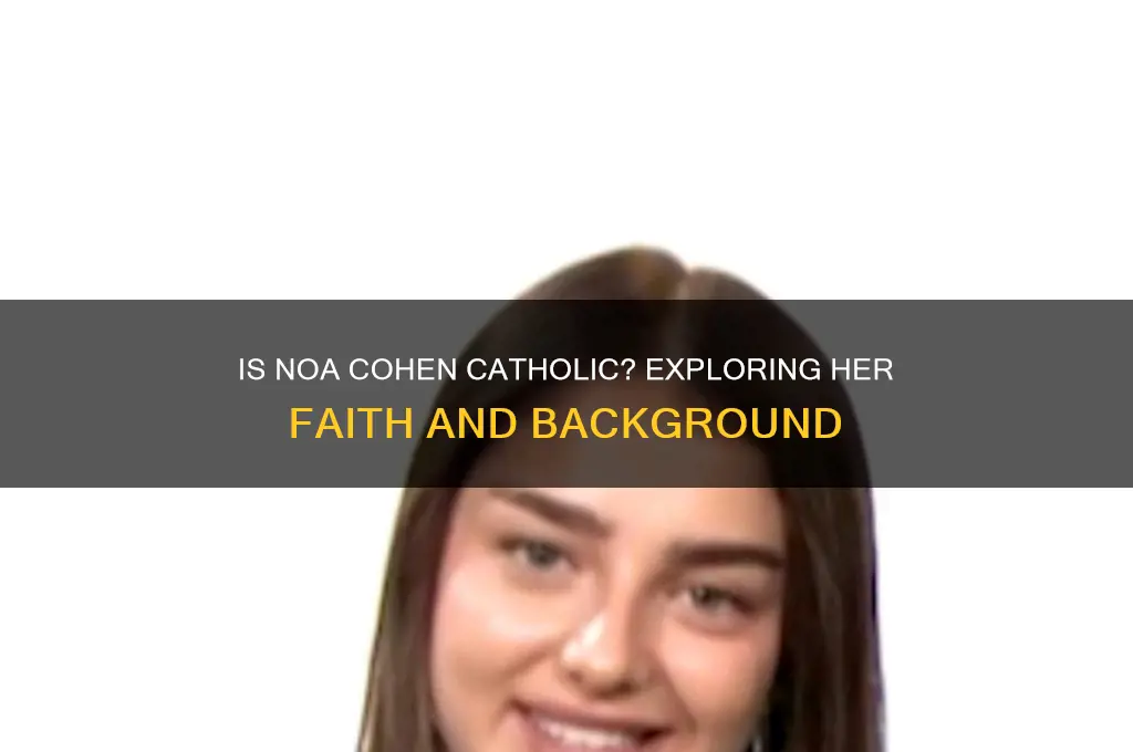 is noa cohen catholic