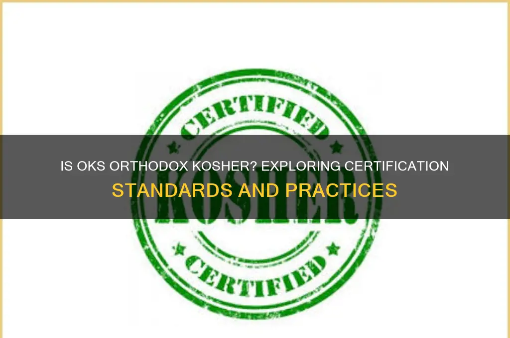 is oks orthodox kosher