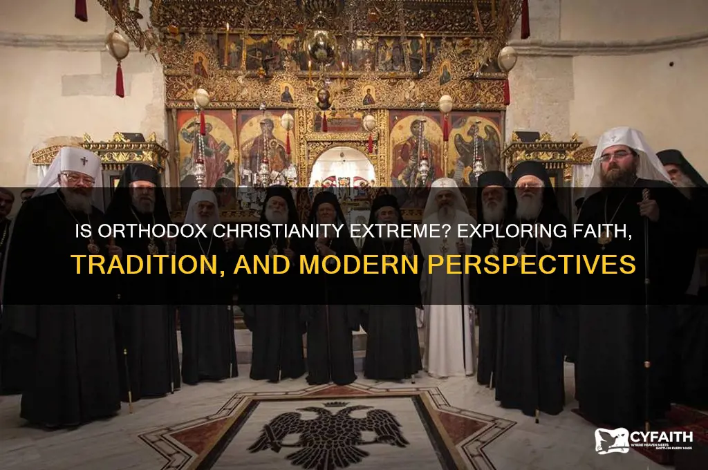 is orthodox christianity extreme