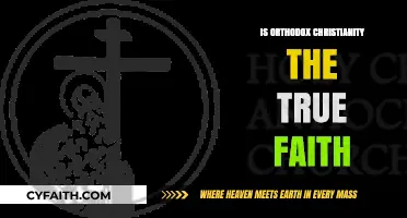 Is Orthodox Christianity the True Faith? Exploring Beliefs and Traditions