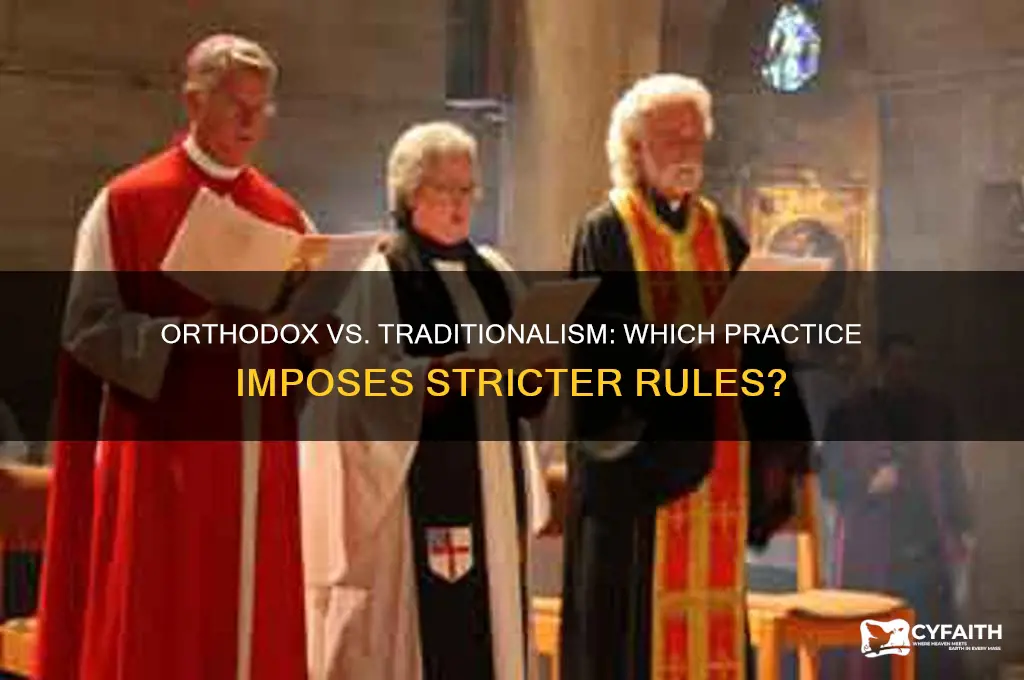 is orthodox or traditionalism more strict