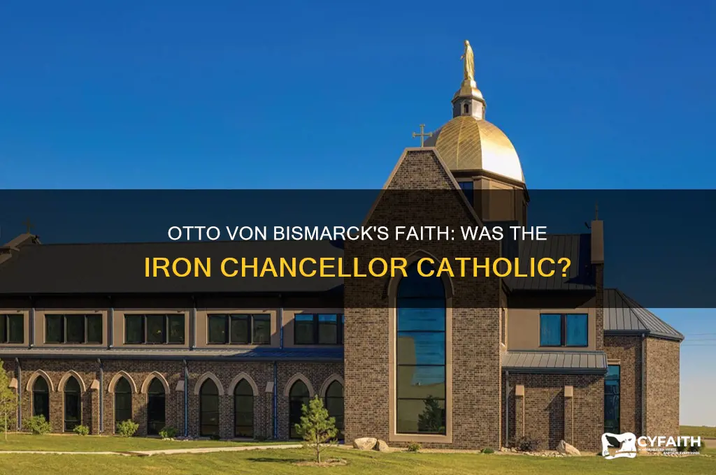 is otto von bismarck catholic