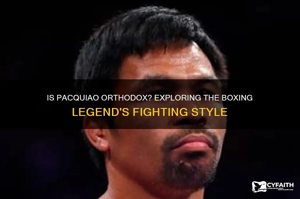 is pacquiao orthodox
