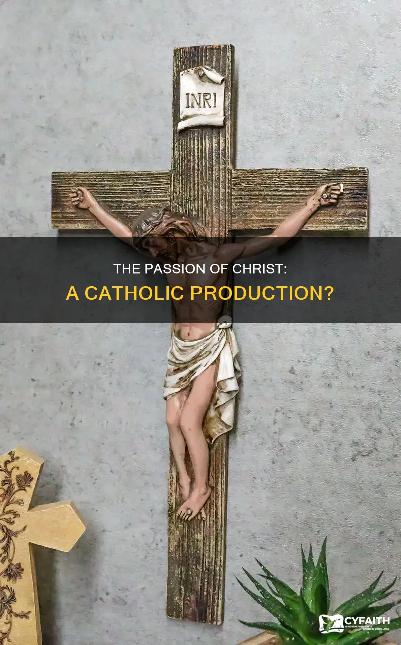 is passion of christ a catholic production