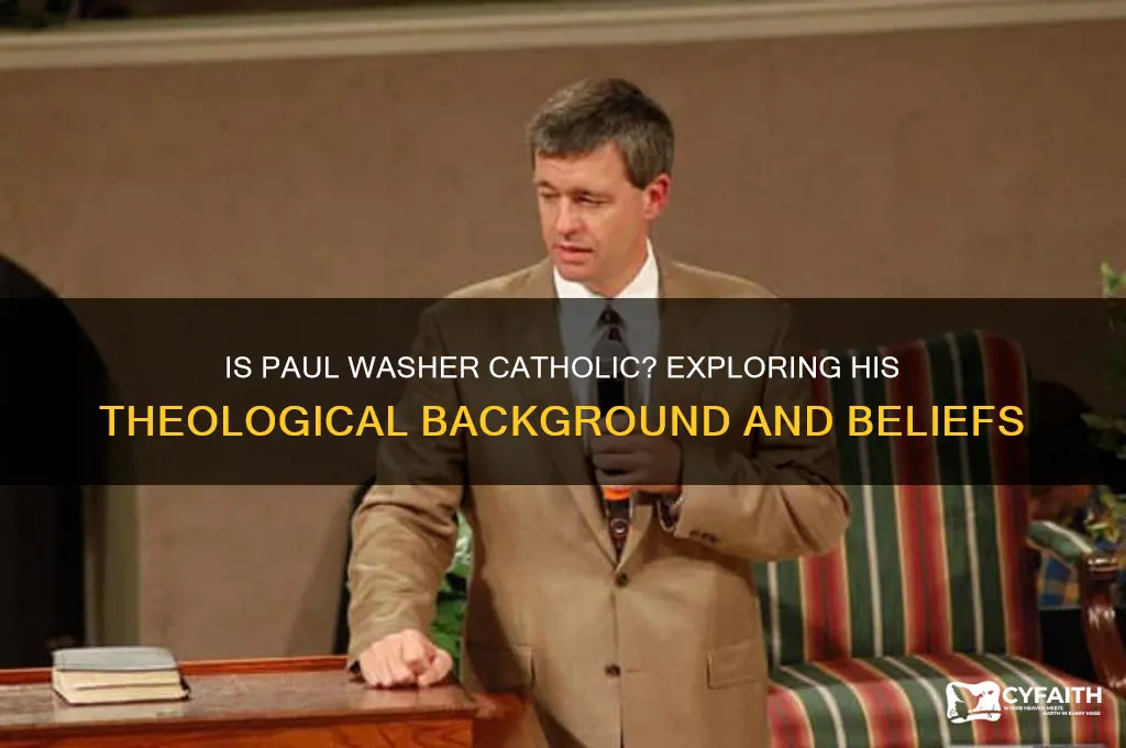 is paul washer catholic