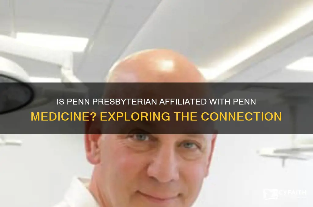 is penn presbyterian part of penn medicine
