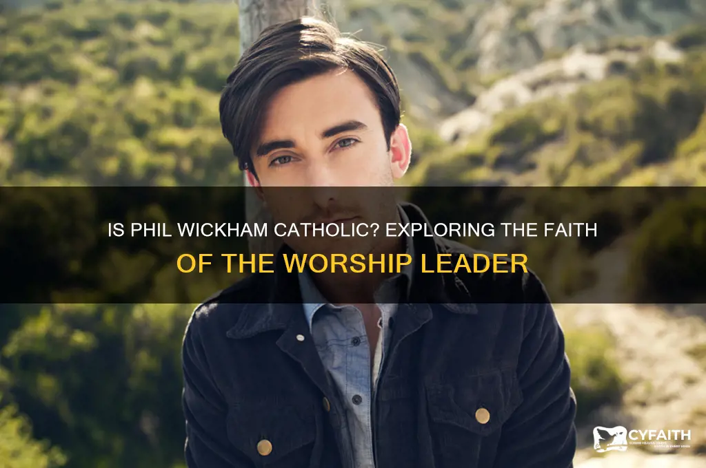 is phil wickham catholic