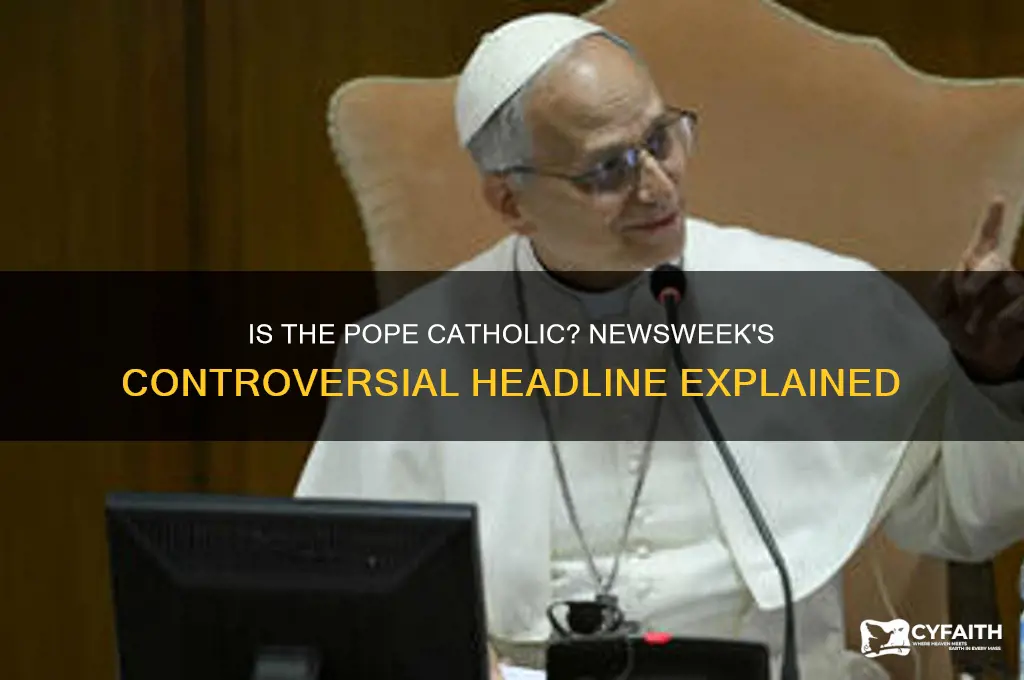is pope catholic newsweek