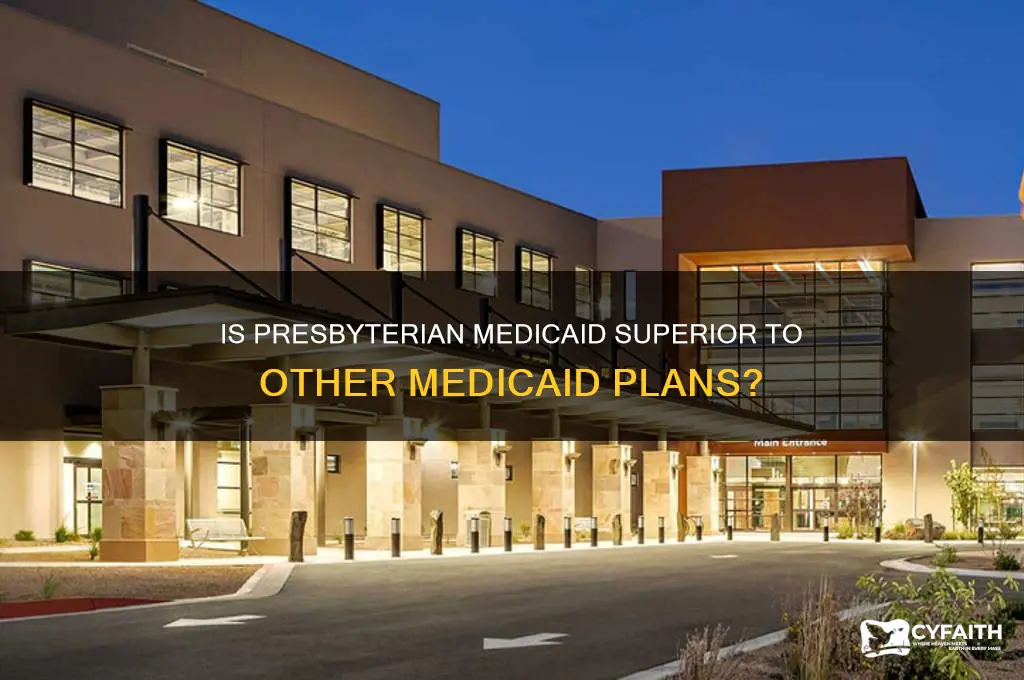 is presbyterian medicaid better than other medicaid plans