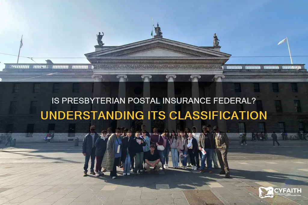 is presbyterian postal insurance considered federal insurance