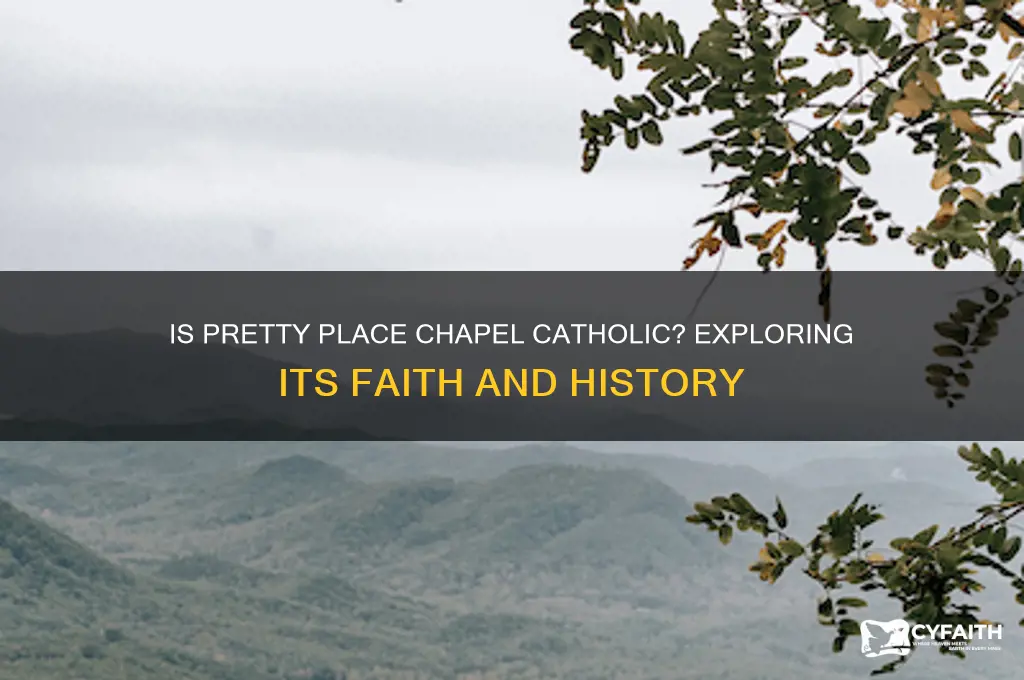 is pretty place chapel catholic