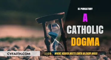 Is Purgatory a Catholic Dogma? Exploring Doctrine and Beliefs