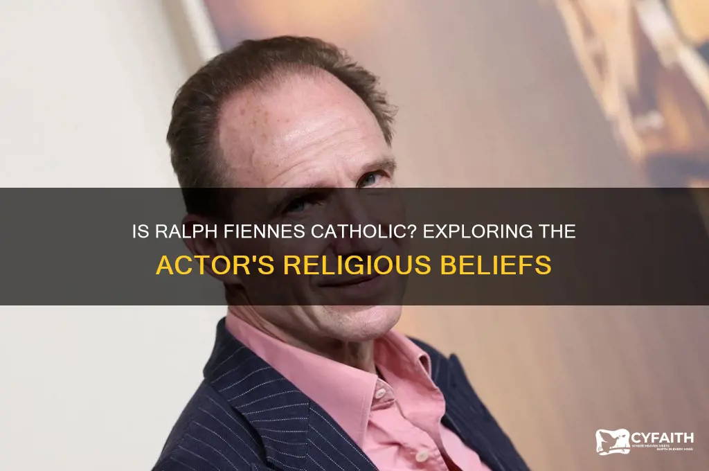is ralph fiennes catholic
