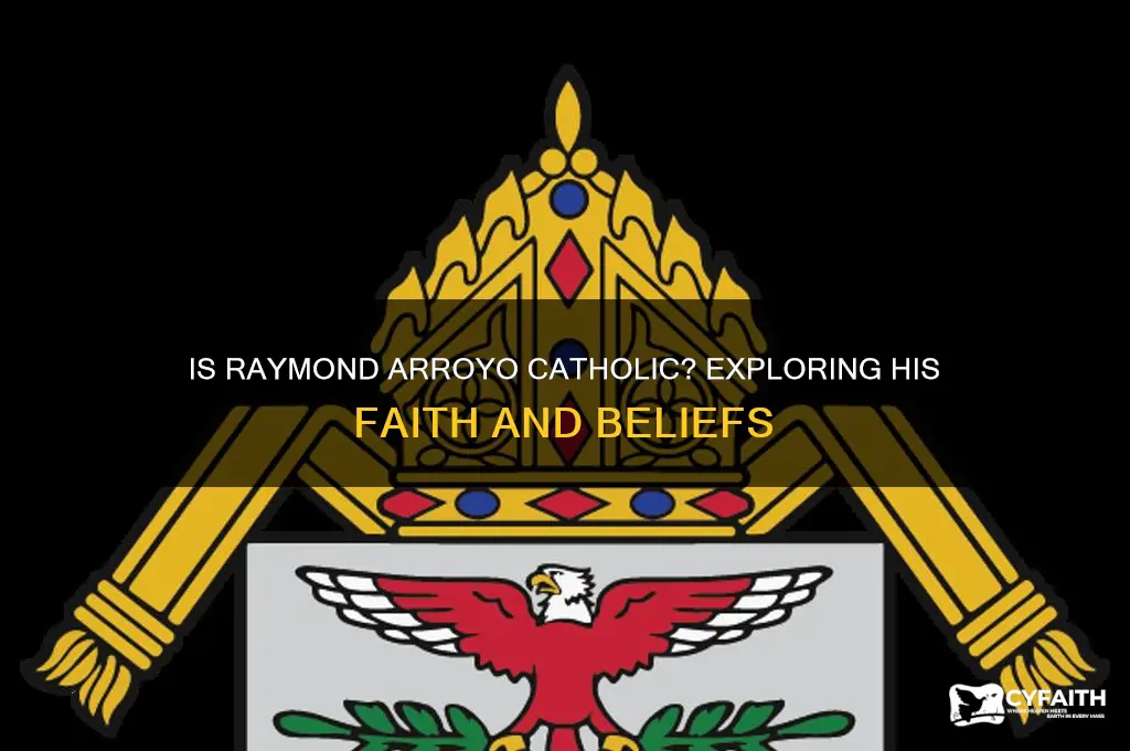is raymond arroyo catholic