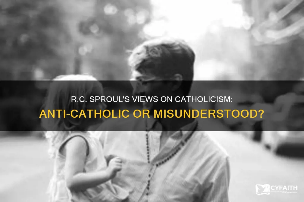 is rc sproul anti catholic