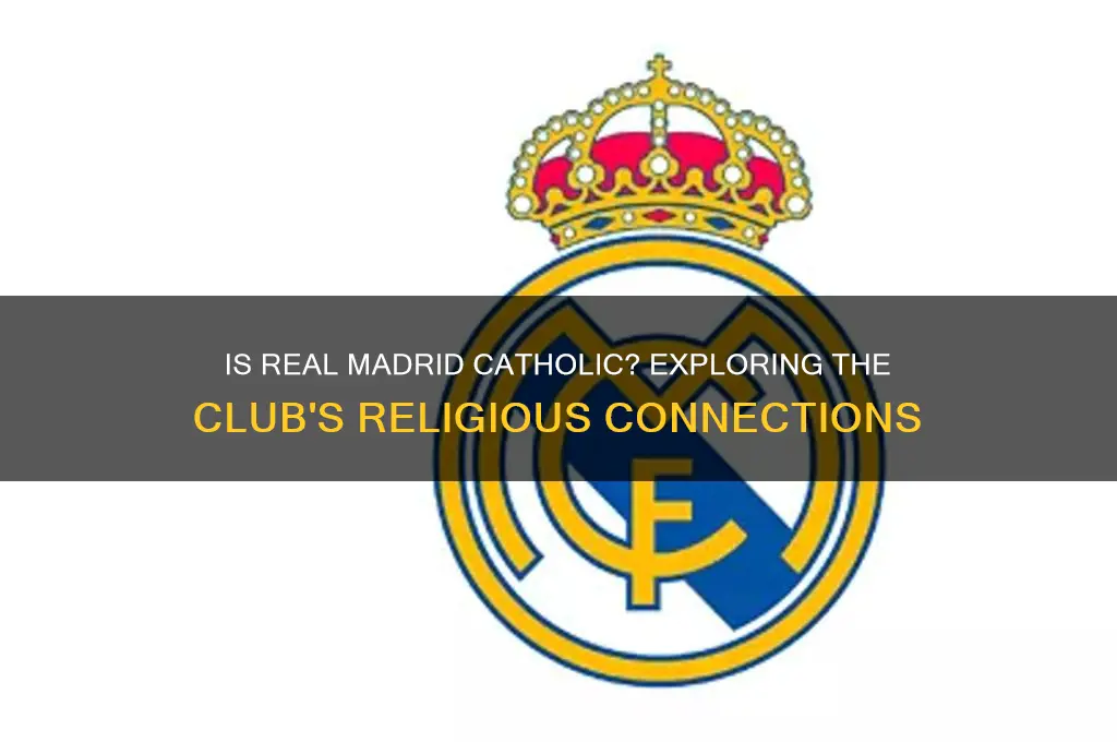 is real madrid catholic