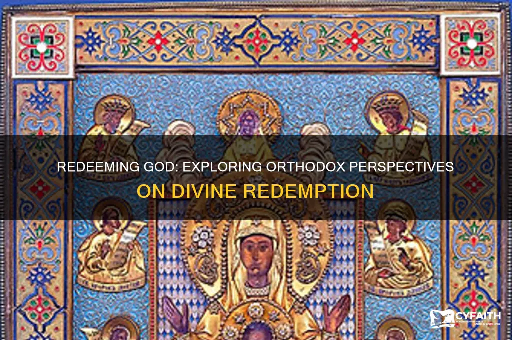 is redeeming god orthodox