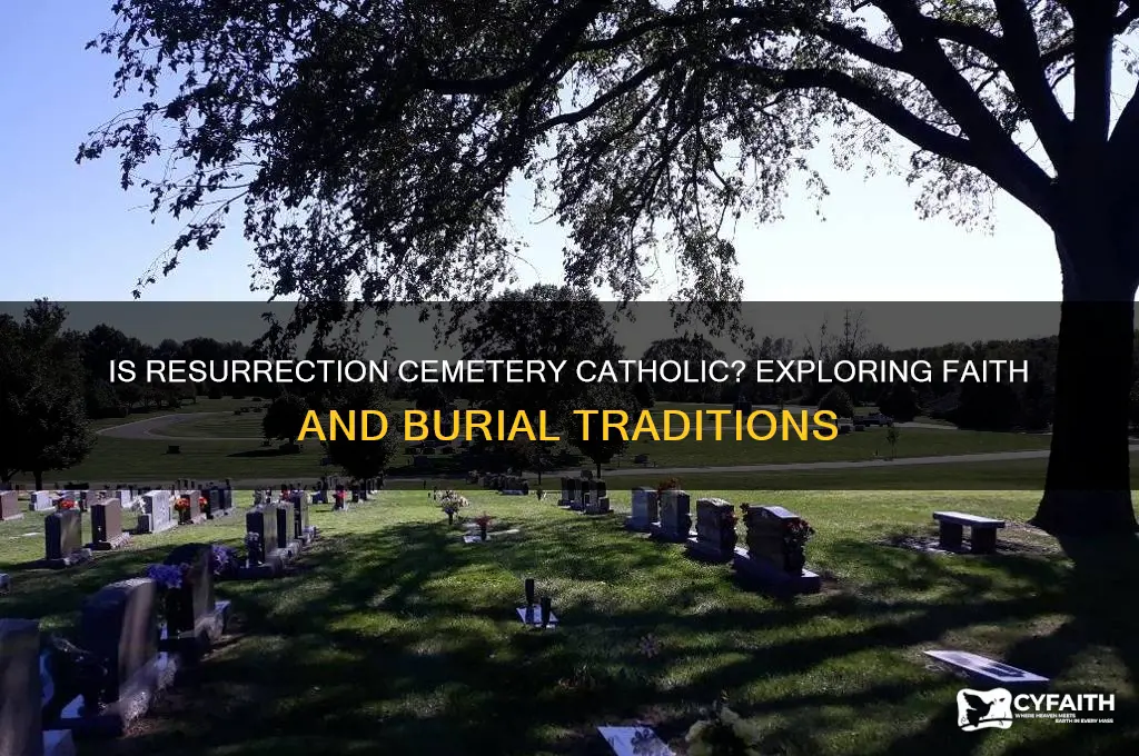is resurrection cemetery catholic