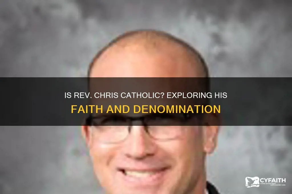 is rev chris catholic