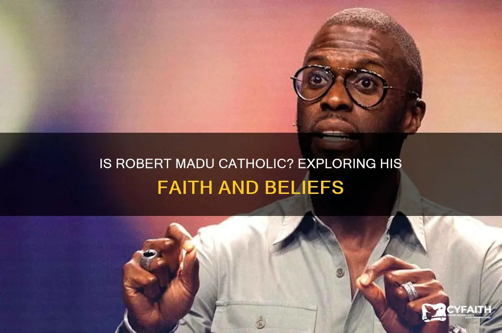 is robert madu catholic