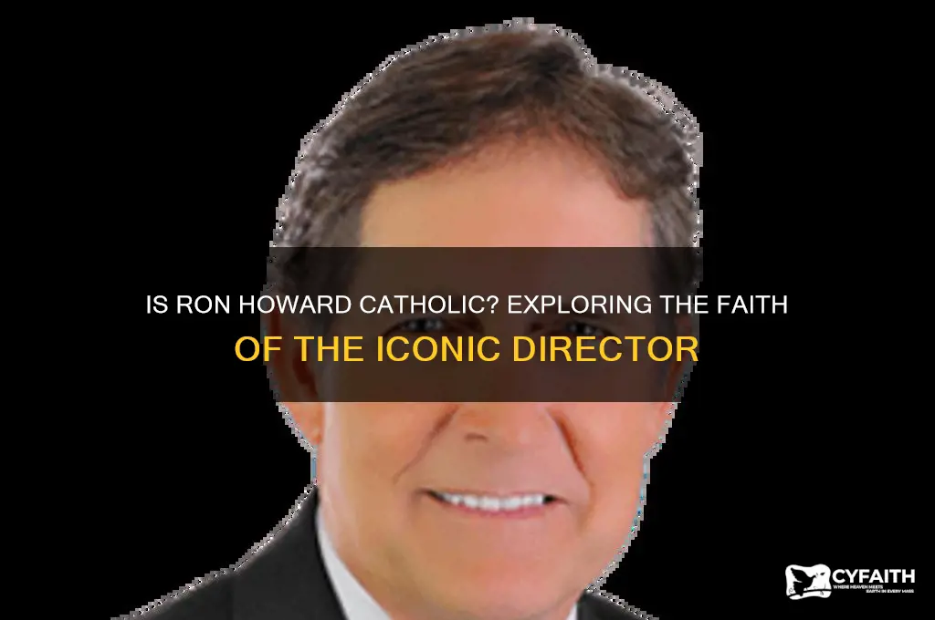 is ron howard catholic