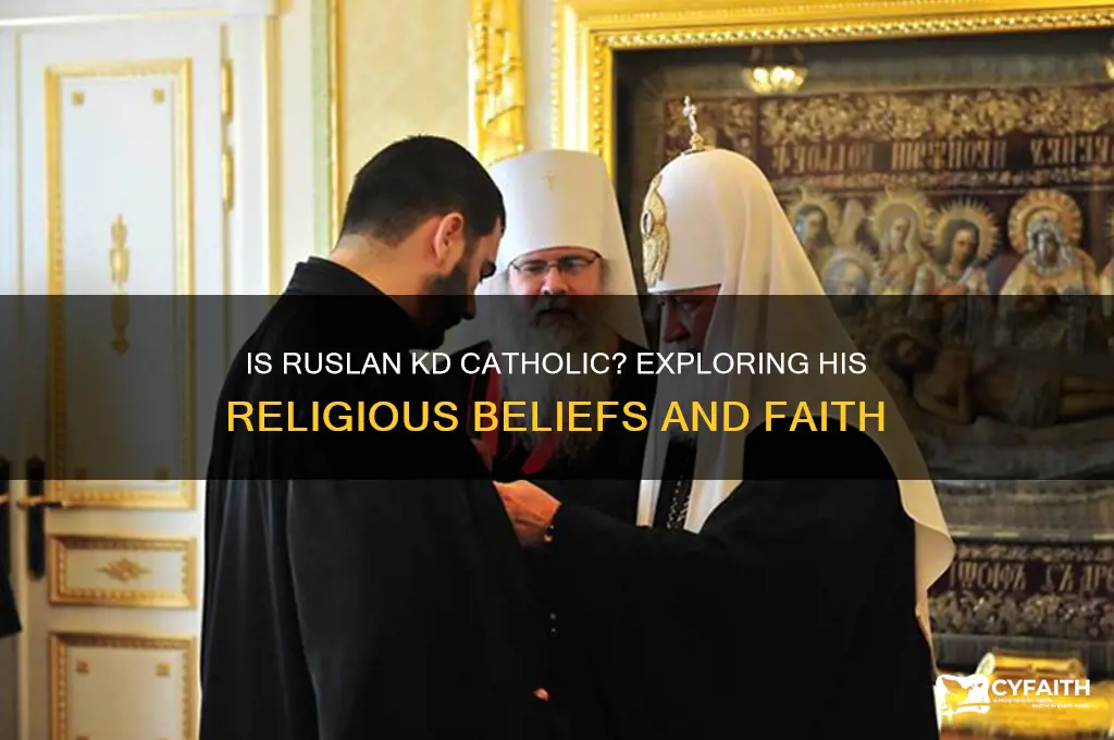 is ruslan kd catholic