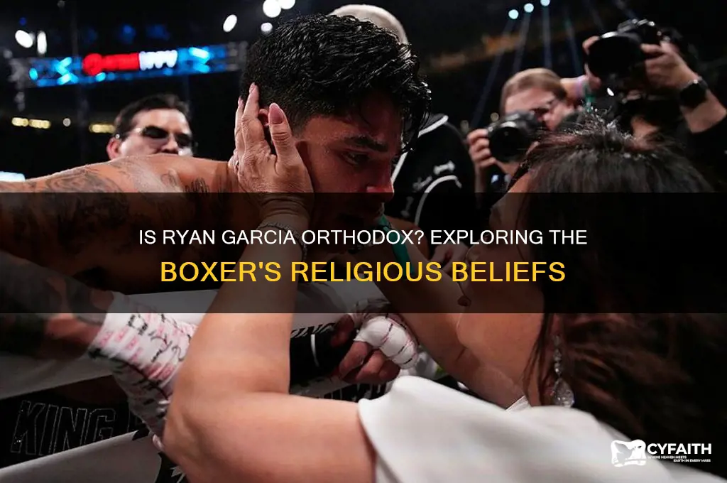 is ryan garcia orthodox