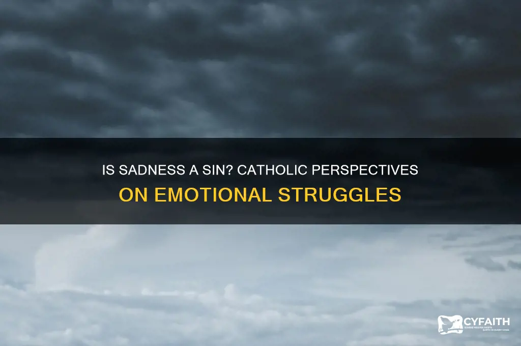 is sadness a sin catholic