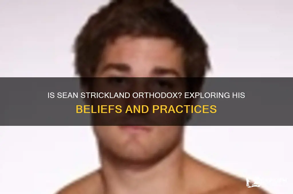 is sean strickland orthodox
